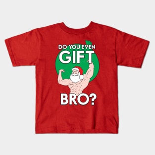 Do You Even Gift Bro? Kids T-Shirt